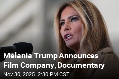 Melania Trump Says She Has a Film Company