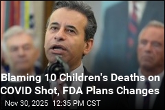 FDA Plans Changes, Tying Child Deaths to COVID Shot