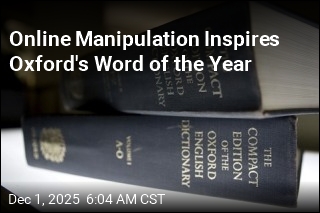 Online Manipulation Inspires Oxford&#39;s Word of the Year