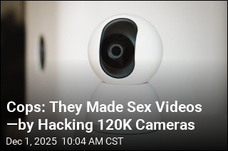 Cops: They Made Sex Videos &mdash;by Hacking 120K Cameras