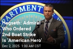 Hegseth: Admiral Who Ordered 2nd Boat Strike Is &#39;American Hero&#39;
