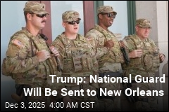 Trump: National Guard Will Be Sent to New Orleans