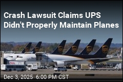 Crash Lawsuit Claims UPS Didn't Properly Maintain Planes