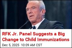 RFK Jr. Panel Suggests a Big Change to Child Immunizations