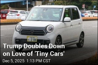 Trump Doubles Down on Love of &#39;Tiny Cars&#39;