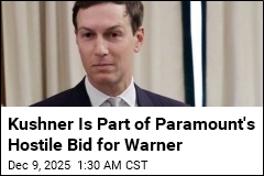 Kushner Is Part of Paramount&#39;s Hostile Bid for Warner