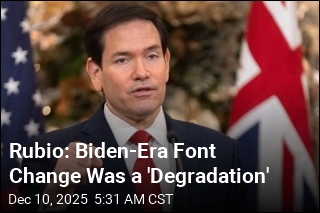 Rubio: Biden-Era Font Change Was a &#39;Degradation&#39;