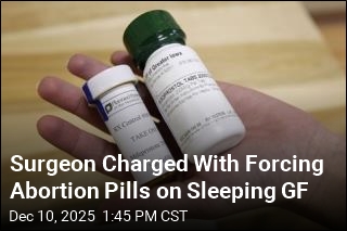 Surgeon Charged With Forcing Abortion Pills on Sleeping GF