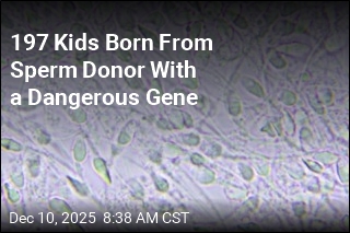 197 Kids Born From Sperm Donor With a Dangerous Gene