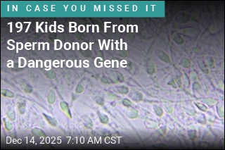 197 Kids Born From Sperm Donor With a Dangerous Gene