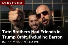 Tate Brothers Had Friends in Trump Orbit, Including Barron