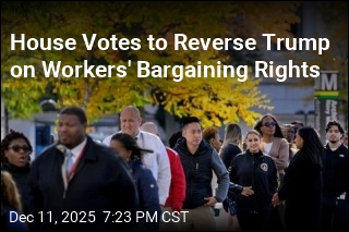 House Votes to Restore Labor Rights Trump Order Ends