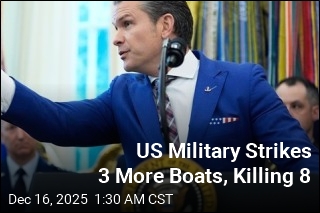 US Military Strikes 3 More Boats, Killing 8