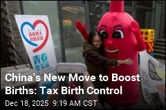 China's New Move to Boost Births: Tax Birth Control