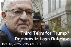 Dershowitz to Trump: Unclear if 3rd Term Would Be Constitutional