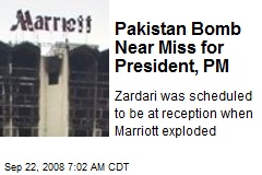 Pakistan Bomb Near Miss for President, PM