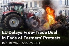 EU Delays Free-Trade Deal in Face of Farmers' Protests