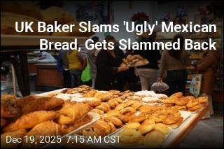 UK Baker Slams 'Ugly' Mexican Bread, Gets Slammed Back