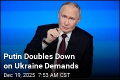 Putin Doubles Down on Ukraine Demands