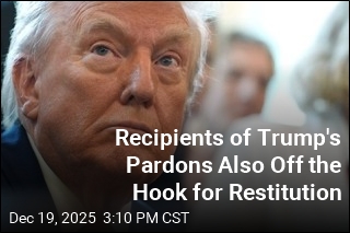 Recipients of Trump's Pardons Also Off the Hook for Restitution