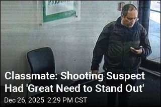 Classmate: Shooting Suspect Had 'Great Need to Stand Out'