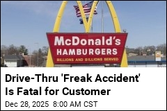 Drive-Thru 'Freak Accident' Is Fatal for Customer
