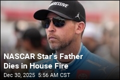 NASCAR Star's Father Is Killed in House Fire