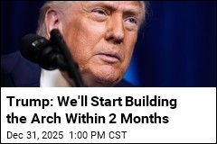 Trump: We'll Start Building the Arch Within 2 Months