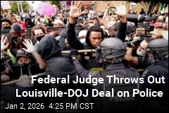 Federal Judge Throws Out Louisville-DOJ Deal on Police