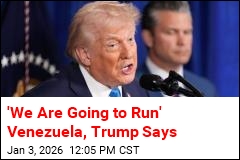 'We Are Going to Run' Venezuela, Trump Says