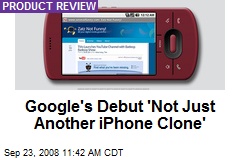 Google's Debut 'Not Just Another iPhone Clone'
