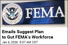 Emails Suggest Plan to Gut FEMA's Workforce