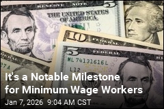 It's a Notable Milestone for Minimum Wage Workers