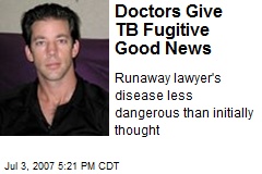 Doctors Give TB Fugitive Good News