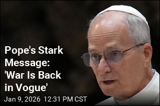 Pope's Foreign Policy Take: 'Zeal for War Is Spreading'