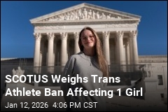 SCOTUS Weighs Trans Athlete Ban Affecting 1 Girl