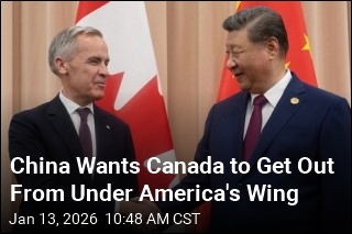 China Urges Canada to Get Out From Under America's Wing