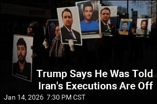 Trump Says He Was Told Iran's Executions Are Off