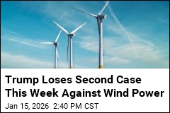 Trump Is Having a Bad Week in Fight Against Wind Power