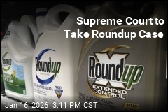 Supreme Court to Consider Blocking Roundup Suits