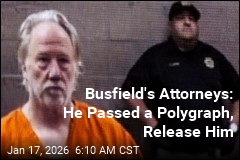 Busfield's Attorneys: He Passed a Polygraph, Release Him