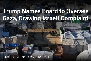 Trump Names Board to Oversee Gaza, Drawing Israeli Complaint