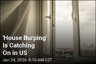 Suddenly, 'House Burping' Is a Thing