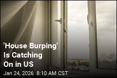 Suddenly, 'House Burping' Is a Thing