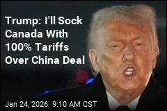 Trump: I'll Sock Canada With 100% Tariffs Over China Deal