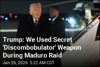 Trump: We Used Secret 'Discombobulator' Weapon During Maduro Raid