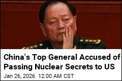 China's Top General Accused of Leaking Nuclear Secrets to US