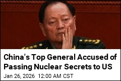 China's Top General Accused of Leaking Nuclear Secrets to US