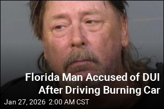 Florida Man Accused of DUI After Driving Burning Car
