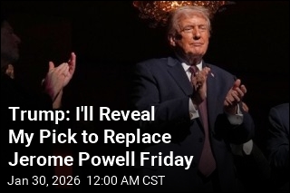 Trump: I'll Reveal My Pick to Replace Jerome Powell Friday